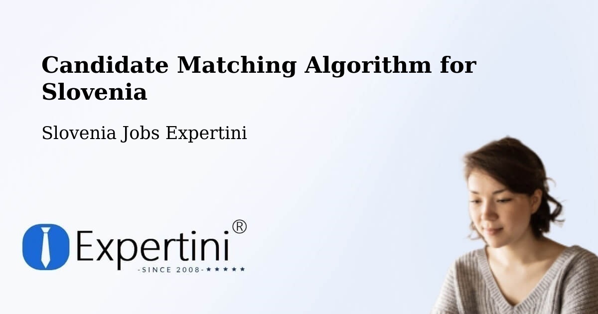 Candidate Matching Algorithm Overview – Šmarca - Slovenia Jobs Expertini